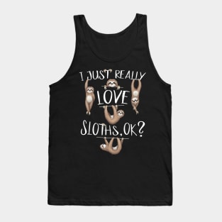 I Just Really Love Sloths OK? Cute Sloth Drawing Tank Top